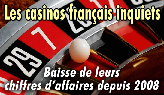 Les casinos français inquiets : baisse de leurs chiffres d'affaires.