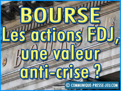 Bourse : les actions FDJ, une valeur anti-crise ou pas ?