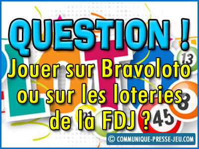 Jouer sur Bravoloto ou les loteries de la FDJ ? Notre avis !