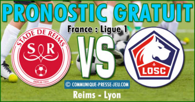 Pronostic Reims - Lyon - Ligue 1 France - Match du vendredi 12 mars 2021.