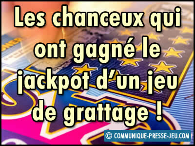 Jeux de grattage : les chanceux qui ont gagné le jackpot d'un jeu à gratter !